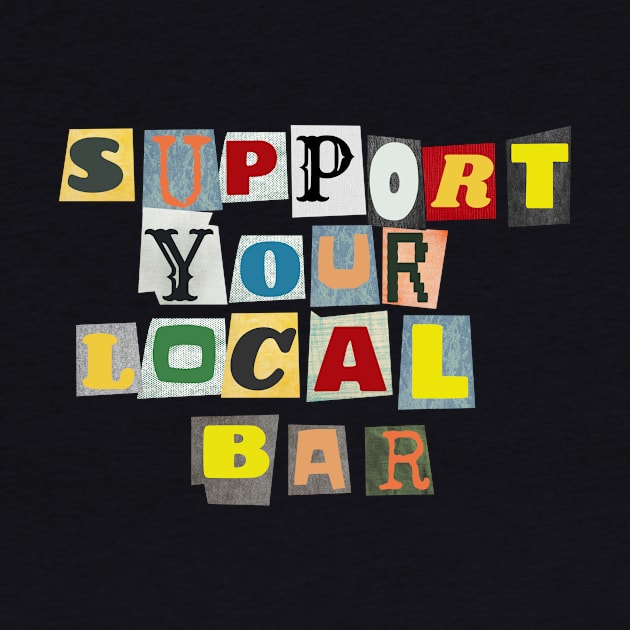 Support Your Local Bar by PhraseAndPhrase